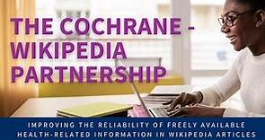 The Cochrane - Wikipedia Partnership