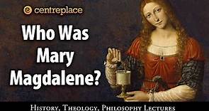 Who Was Mary Magdalene?