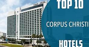 Top 10 Best Hotels to Visit in Corpus Christi, Texas | USA - English