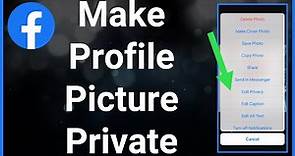How To Set Your Profile Picture To Private On Facebook