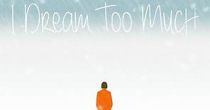 I Dream Too Much - Trailer