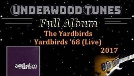 The Yardbirds ~ Yardbirds '68 (Live) ~ 2017 ~ Full Album