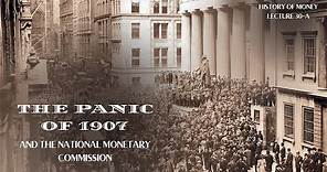 The Panic of 1907 and the National Monetary Commission (HOM 30-A)