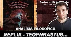 Profe de FILOSOFÍA explica: REPLIK - Teophrastus Phillippus Aureolus Bombastus Von Hohenheim
