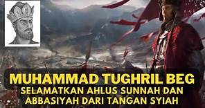 MUHAMMAD TUGHRIL BEG, Selamatkan Ahlus Sunnah dan Abbasiyah dari Tangan Syiah