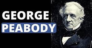 George Peabody: el padre de la filantropía💰