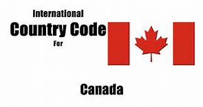 What is Canada's country code for phone calls? Canada Country Code | Canadian Country And Area Codes
