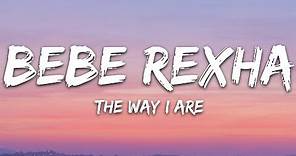 Bebe Rexha - The Way I Are (Lyrics) feat. Lil Wayne (Dance With Somebody)