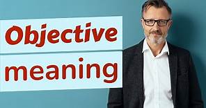 Objective | Meaning of objective