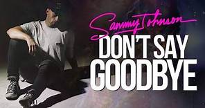 Sammy Johnson - Don't Say Goodbye