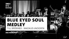 Blue Eyed Soul Medley I SWR Big Band feat. Till Brönner & Magnus Lindgren I DAS HEIMSPIEL