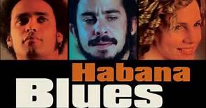 Habana Blues - Banda Sonora Original (full Album / 2005)