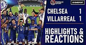 Chelsea WIN The Super Cup! Chelsea 1-1 Villarreal Super Cup Final Highlights