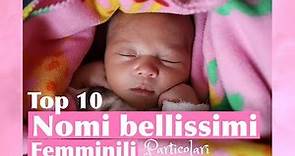 TOP 10 NOMI FEMMINILI PARTICOLARI CON UN SIGNIFICATO BELLISSIMO!
