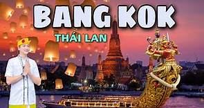 HƯỚNG DẪN DU LỊCH BANGKOK - THÁI LAN . ĂN GÌ CHƠI GÌ TẠI THÁI LAN . BANGKOK TOURISM THAILAND