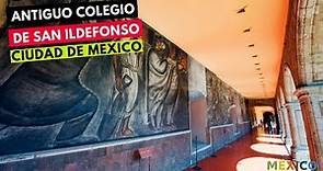 El Antiguo Colegio de San Ildefonso - Ciudad De México