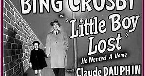 Little Boy Lost 1953 with Bing Crosby, Claude Dauphin, and Christian Fourcade .