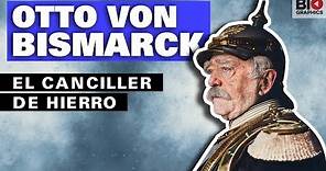 Otto Von Bismarck - El Canciller de Hierro