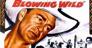 Blowing Wild | Full Movie | 1953 | Gary Cooper | Barbara Stanwyck | HD Remastered