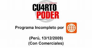 Cuarto Poder - Programa Incompleto por América Televisión (Perú, 13/12/2009) (Con Comerciales)