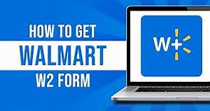How to Get Walmart W2 Form Online (Tutorial)