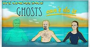 Ghosts Can't Do It - The Cinema Snob