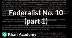 Federalist No. 10 (part 1) | US government and civics | Khan Academy