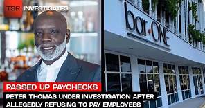 Peter Thomas Under Investigation After Allegedly Refusing To Pay ‘Bar One’ Staff | TSR Investigates