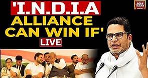 INDIA TODAY LIVE: Prashant Kishor Exclusive Interview LIVE On PM Modi, INDIA Bloc & Elections 2024