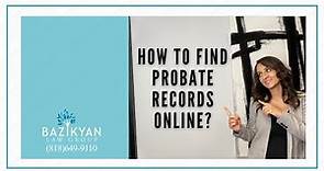 How to find probate records online? - California Wills & Trusts Attorney