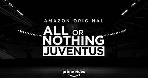 All Or Nothing: Juventus | Prime Video España