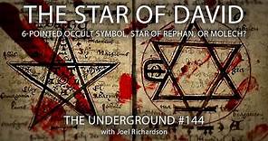 THE STAR OF DAVID: 6-Pointed Occult Symbol, Shield of David, Star of Rephan, Molech? Underground#144