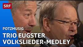 Trio Eugster: Volkslieder-Medley | Potzmusig | SRF