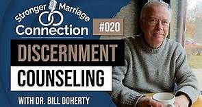 Discernment Counseling | Dr. Bill Doherty | #20