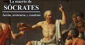 La muerte de Sócrates, Parte I: la Apología. Juicio, sentencia y condena de Sócrates.