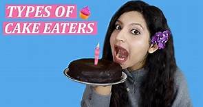 TYPES OF CAKE EATERS | Laughing Ananas
