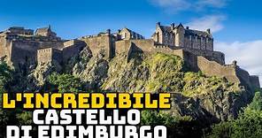 L'incredibile Castello di Edimburgo - Oltre le 7 Meraviglie del Mondo -Storia e Mitologia Illustrate