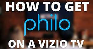 How To Get Philo on Vizio TV