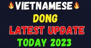 vietnamese dong✅Vietnam Dong New Exchange Rate Today 2023 / Vietnam Dong Updates / Dong News / VTD