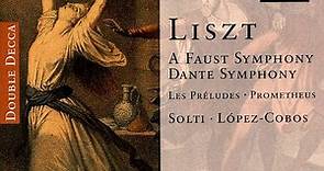Liszt, Solti, López-Cobos - A Faust Symphony; Dante Symphony; Les Préludes; Prometheus