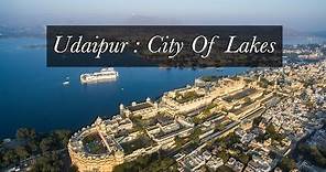 City of Lakes Udaipur : Aerial Video in 4K