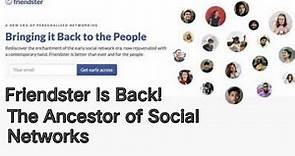 Friendster Is Back! The Ancestor of Social Networks