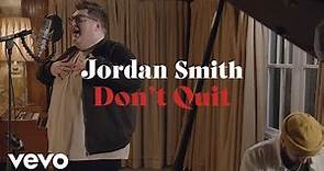 Jordan Smith - Don't Quit (Performance Video)