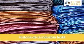 Origen de la industria textil historia cual es el inicio