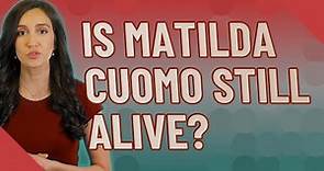 Is Matilda Cuomo still alive?