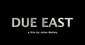 Due East Trailer - A film by Jules Molloy
