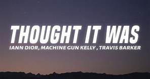 iann dior - thought it was (Lyrics) feat. Machine Gun Kelly & Travis Barker)