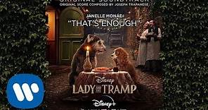 Janelle Monáe - That's Enough (from Lady and the Tramp Soundtrack) [Official Audio]