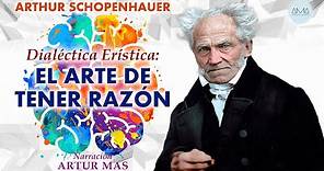 Arthur Schopenhauer - Dialéctica Erística: El Arte de Tener Razón (Audiolibro Completo en Español)