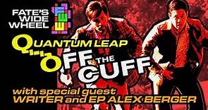 Quantum Leap | Interview - Alex Berger writer/EP "Off the Cuff"